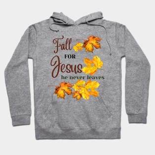 Fall for Jesus He never leaves - Christian Fall Hoodie